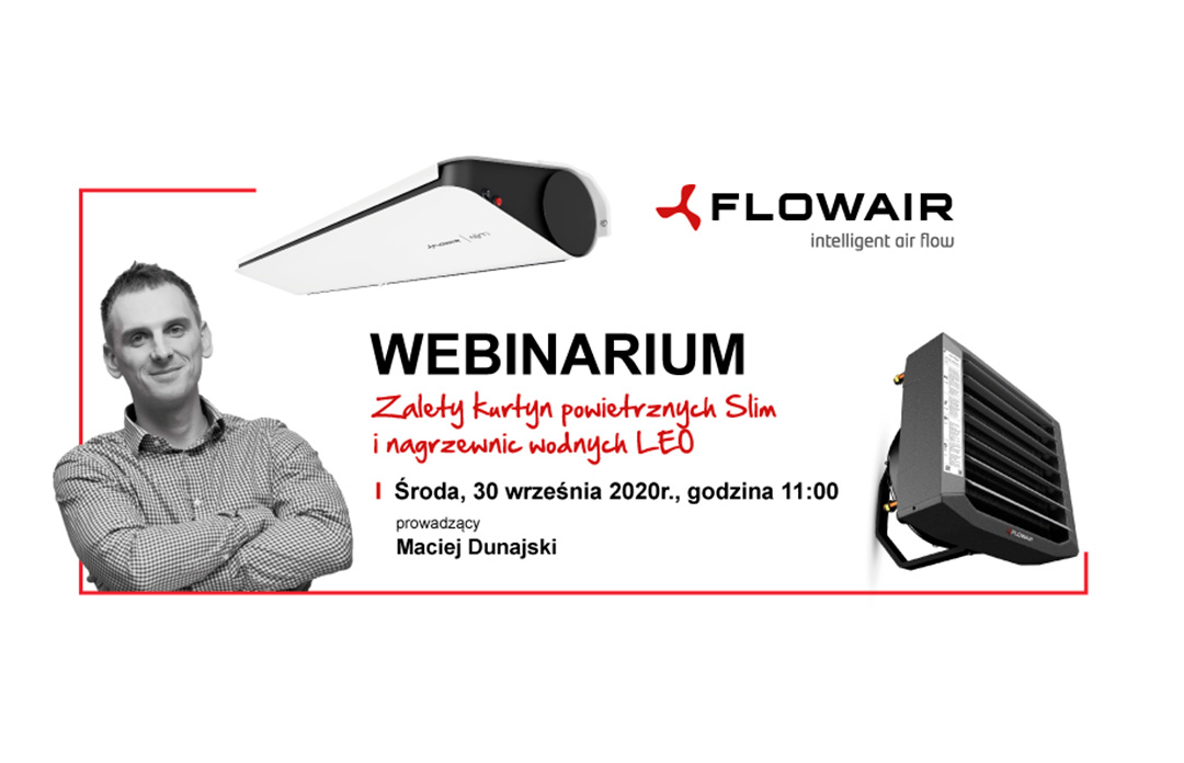 Akademia IK dla Profesjonalistów - webinarium FLOWAIR nt. zalet kurtyn powietrznych Slim i nagrzewnic wodnych LEO